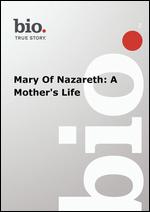 Biography: Mary of Nazareth - 