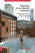 Biography of an Industrial Landscape: Carlsberg's Urban Spaces Retold