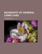 Biography of General Lewis Cass