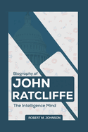 Biography of John Ratcliffe: The Intelligence Mind