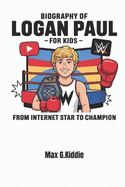 Biography of Logan Paul for kids: From internet star to champion