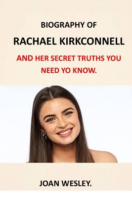 Biography of Rachael Kirkconnell: Racism Backlash Rachael's Secret