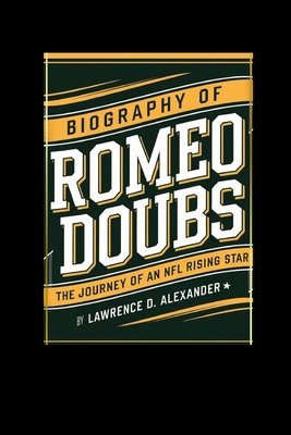 Biography of Romeo Doubs: The Journey of an NFL Rising Star - Alexander, Lawrence D