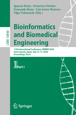 Bioinformatics and Biomedical Engineering: 11th International Conference, IWBBIO 2024, Meloneras, Gran Canaria, Spain, July 15-17, 2024, Proceedings, Part I - Rojas, Ignacio (Editor), and Ortuo, Francisco (Editor), and Rojas, Fernando (Editor)