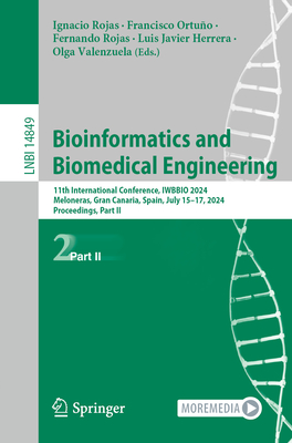 Bioinformatics and Biomedical Engineering: 11th International Conference, IWBBIO 2024, Meloneras, Gran Canaria, Spain, July 15-17, 2024, Proceedings, Part II - Rojas, Ignacio (Editor), and Ortuo, Francisco (Editor), and Rojas, Fernando (Editor)
