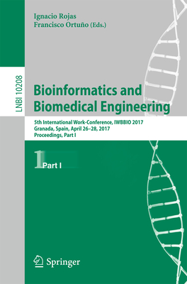 Bioinformatics and Biomedical Engineering: 5th International Work-Conference, Iwbbio 2017, Granada, Spain, April 26-28, 2017, Proceedings, Part I - Rojas, Ignacio (Editor), and Ortuo, Francisco (Editor)