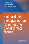 Bioinoculants: Biological Option for Mitigating global Climate Change