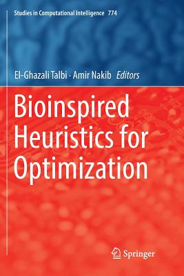 Bioinspired Heuristics for Optimization - Talbi, El-Ghazali (Editor), and Nakib, Amir (Editor)