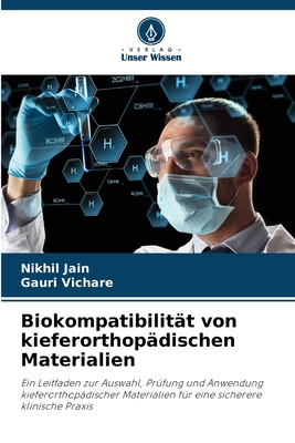 Biokompatibilitt von kieferorthopdischen Materialien - Jain, Nikhil, and Vichare, Gauri