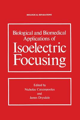 Biological and Biomedical Applications of Isoelectric Focusing - Catsimpoolas, Nicholas (Editor)