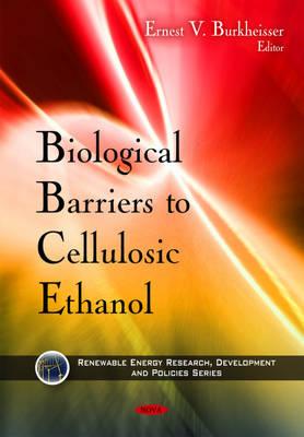 Biological Barriers to Cellulosic Ethanol - Burkheisser, Ernest V
