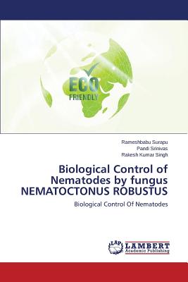 Biological Control of Nematodes by Fungus Nematoctonus Robustus - Surapu Rameshbabu, and Srinivas Pandi, and Singh Rakesh Kumar