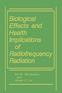 Biological Effects and Health Implications of Radiofrequency Radiation