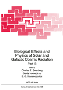 Biological Effects and Physics of Solar and Galactic Cosmic Radiation Part B