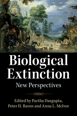 Biological Extinction: New Perspectives - Dasgupta, Partha (Editor), and Raven, Peter (Editor), and McIvor, Anna (Editor)