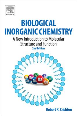 Biological Inorganic Chemistry: A New Introduction to Molecular Structure and Function - Crichton, Robert R.