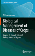 Biological Management of Diseases of Crops: Volume 1: Characteristics of Biological Control Agents