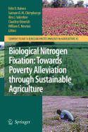 Biological Nitrogen Fixation: Towards Poverty Alleviation Through Sustainable Agriculture - Dakora, Felix D (Editor), and Chimphango, Samson B M (Editor), and Valentine, Alex J (Editor)