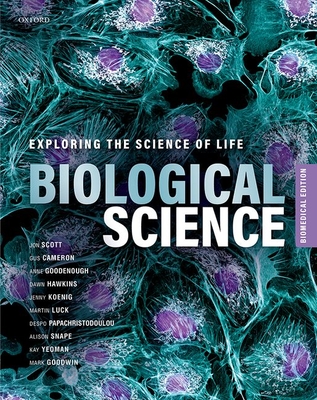 Biological Science: Exploring the Science of Life, Biomedical Edition - Scott, Jon, and Cameron, Gus, and Goodenough, Anne