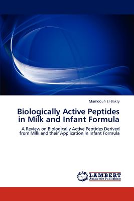 Biologically Active Peptides in Milk and Infant Formula - El-Bakry, Mamdouh