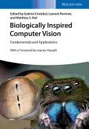 Biologically Inspired Computer Vision: Fundamentals and Applications