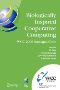 Biologically Inspired Cooperative Computing: Ifip 19th World Computer Congress, Tc 10: 1st Ifip International Conference on Biologically Inspired Cooperative Computing, August 21-24, 2006, Santiago, Chile