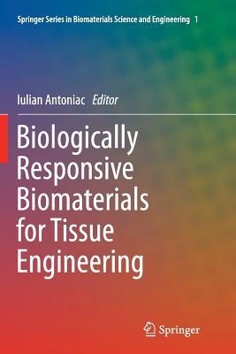 Biologically Responsive Biomaterials for Tissue Engineering - Antoniac, Iulian (Editor)