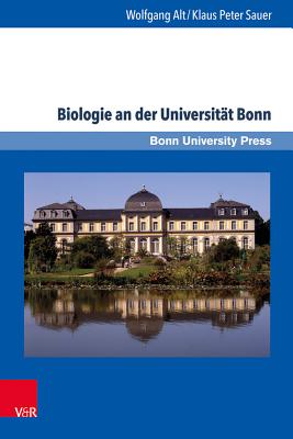 Biologie an Der Universitat Bonn: Eine 200-Jahrige Ideengeschichte - Alt, Wolfgang, and Sauer, Klaus Peter