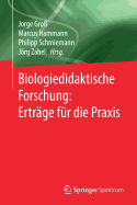 Biologiedidaktische Forschung: Ertr?ge f?r die Praxis