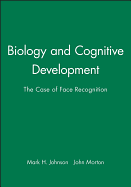 Biology and Cognitive Development: The Case of Face Recognition