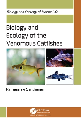 Biology and Ecology of the Venomous Catfishes - Santhanam, Ramasamy