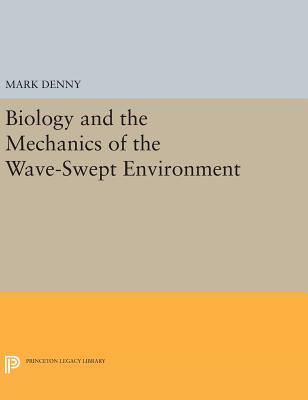 Biology and the Mechanics of the Wave-Swept Environment - Denny, Mark