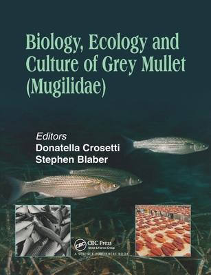 Biology, Ecology and Culture of Grey Mullets (Mugilidae) - Crosetti, Donatella (Editor), and Blaber, Stephen J. M. (Editor)