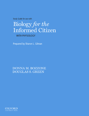 Biology for the Informed Citizen with Physiology Study Guide - Gilman, Sharon