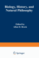 Biology, History, and Natural Philosophy: Based on the Second International Colloquium Held at the University of Denver