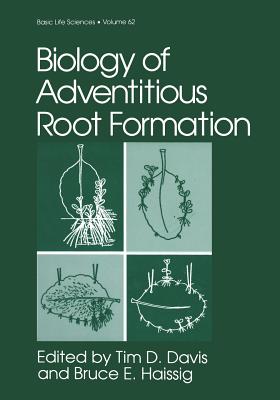 Biology of Adventitious Root Formation - Davis, Tim D. (Editor), and Haissig, Bruce E. (Editor)