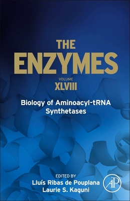 Biology of Aminoacyl-Trna Synthetases: Volume 48 - Ribas de Pouplana, Lluis, and Kaguni, Laurie S