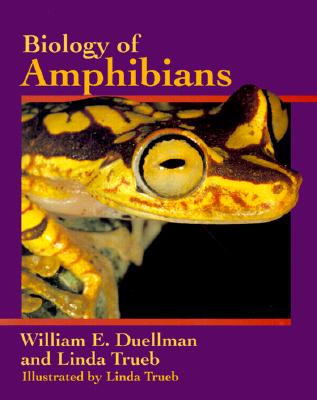 Biology of Amphibians - Duellman, William E, and Trueb, Linda