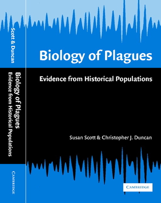 Biology of Plagues: Evidence from Historical Populations - Scott, Susan, and Duncan, Christopher J, and Susan, Scott