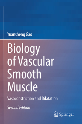 Biology of Vascular Smooth Muscle: Vasoconstriction and Dilatation - Gao, Yuansheng
