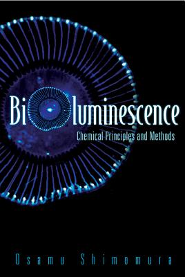 Bioluminescence: Chemical Principles and Methods - Shimomura, Osamu
