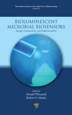 Bioluminescent Microbial Biosensors: Design, Construction, and Implementation - Thouand, Gerald (Editor), and Marks, Robert S. (Editor)