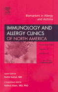 Biomarkers in Allergy and Asthma, an Issue of Immunology and Allergy Clinics: Volume 27-4 - Katial, Rohit K, MD