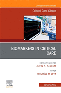 Biomarkers in Critical Care,An Issue of Critical Care Clinics