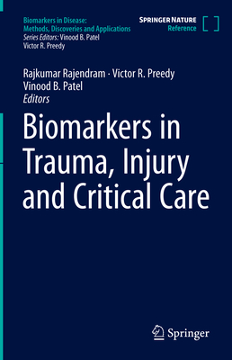 Biomarkers in Trauma, Injury and Critical Care - Rajendram, Rajkumar (Editor), and Preedy, Victor R (Editor), and Patel, Vinood B (Editor)