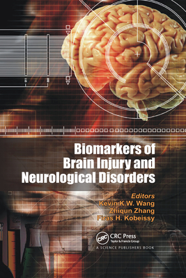 Biomarkers of Brain Injury and Neurological Disorders - Wang, Kevin K. W. (Editor), and Zhang, Zhiqun (Editor), and Kobeissy, Firas H. (Editor)