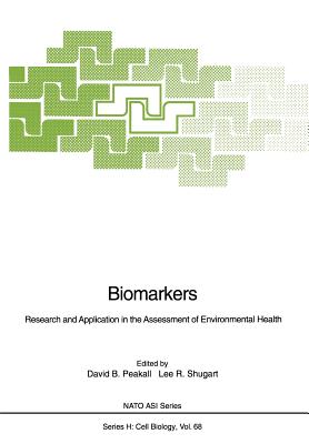 Biomarkers: Research and Application in the Assessment of Environmental Health - Peakall, David B (Editor), and Shugart, Lee R (Editor)