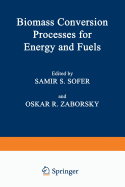 Biomass Conversion Processes for Energy and Fuels - Sofer, Samir S., and Zaborsky, Oskar R.