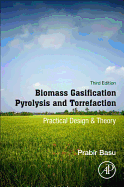 Biomass Gasification, Pyrolysis and Torrefaction: Practical Design and Theory