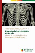 Biomateriais de Fosfatos de Calcio - Dantas Fernandes Ane Josana, and Da Fonseca Maria Gard?nnia, and de Paiva Esp?nola Jos? Geraldo